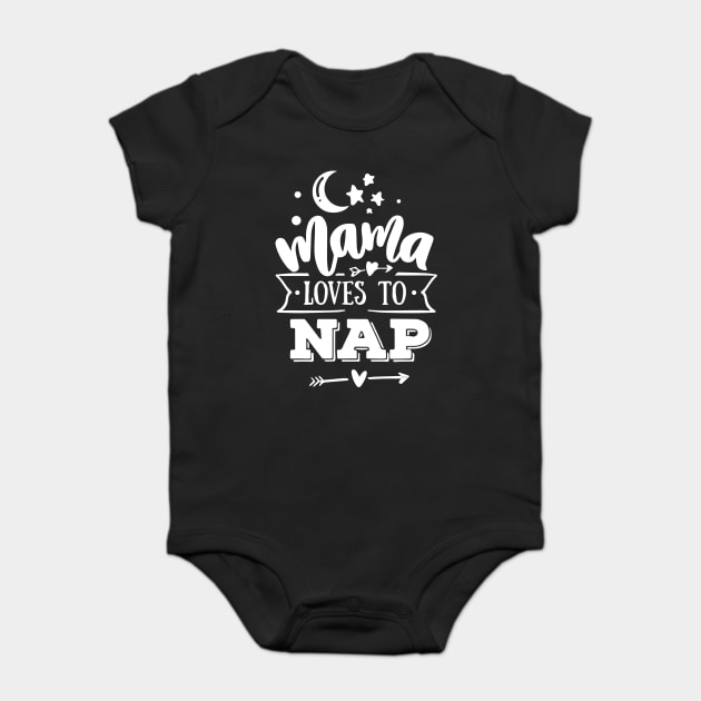 Mama Loves to Nap Gift for mothers Baby Bodysuit by creative